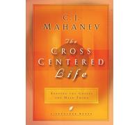The Cross-Centered Life: Experience the Power of the Gospel (Lifechange Books)