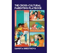 The Cross-Cultural Parenting Playbook
