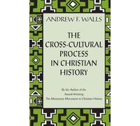 The Cross-cultural Process in Christian History: Studies in the Transmission and Reception of Faith