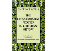 [( The Cross-cultural Process in Christian History: Studies in the Transmission and Reception of Faith )] [by: Andrew F. Wall] [Feb-2002]