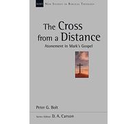 The Cross from a Distance: Atonement In Mark'S Gospel (New Studies in Biblical Theology)