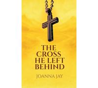 THE CROSS HE LEFT BEHIND