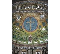 The Cross: History, Art, and Controversy