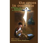 The Cross in Contexts: Suffering and Redemption in Palestine