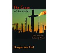 The Cross in Our Context: Jesus and the Suffering World
