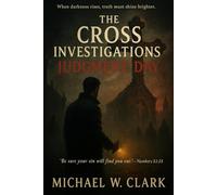 The Cross Investigations: Judgment Day (The Cross Investigations: Broken and Redeemed)