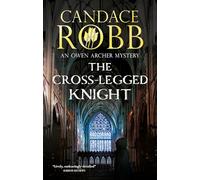 The Cross-Legged Knight: 8 (Owen Archer Mystery)