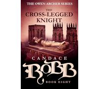 The Cross-Legged Knight: The Owen Archer Series - Book Eight: 8