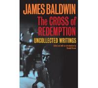 [( The Cross of Redemption: Uncollected Writings )] [by: James A Baldwin] [Aug-2010]
