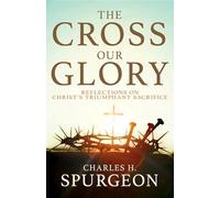 The Cross, Our Glory: Reflections on Christ's Triumphant Sacrifice