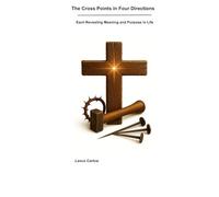 The Cross Points in Four Directions: Each Revealing Meaning and Purpose in Life