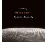 The Crossing; Donald Nally - David Lang: The Sense of Senses