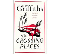 The Crossing Places: First in this beloved series - start the journey here (The Dr Ruth Galloway Mysteries)