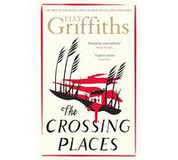 The Crossing Places: The Dr Ruth Galloway Mysteries 1 (The Dr Ruth Galloway Mysteries)