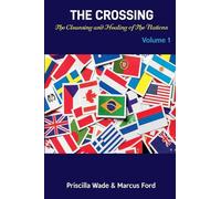 The Crossing, The Cleansing and Healing of The Nations Vol. 1 (Volume)