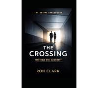 The Crossing: Threshold One: Alignment (The Desire Thresholds)