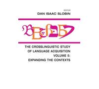 The Crosslinguistic Study of Language Acquisition : Volume 5: Expanding the Contexts