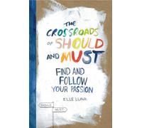 The Crossroads of Should and Must : Find and Follow Your Passion