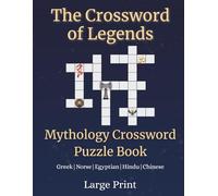 The Crossword of Legends - Mythology Crossword Puzzle Book: 50 Large Print Puzzles Featuring Greek, Chinese, Egyptian, Norse & Hindu Mythology - Perfect for Adults, Seniors and Teens
