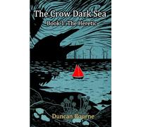 The Crow Dark Sea, Book I: The Heretic: 1