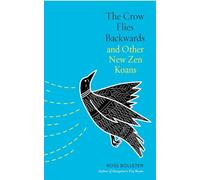 The Crow Flies Backwards and Other New Zen Koans