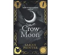 The Crow Moon: 10 (Crow Investigations)
