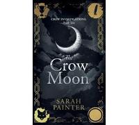 The Crow Moon: 10 (Crow Investigations)
