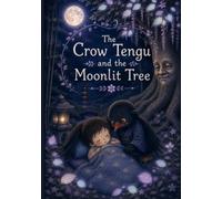 The Crow Tengu and the Moonlit Tree: A Gentle Japanese Yokai Bedtime Story for Children Ages 3-6 (Moonlit Yokai Tales)