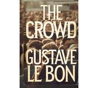 The Crowd: A Study of the Popular Mind