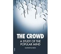 The Crowd: A Study of the Popular Mind