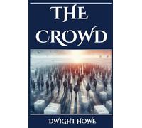 The Crowd: Decoding the Dynamics of Collective Human Behavior (2024 Beginner's Guide)