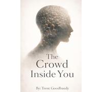 The Crowd Inside You: How Comforting Illusions Are Built to Think for You (The Liberty Truth Series)