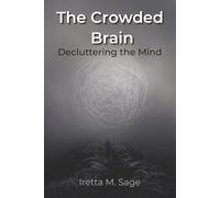 The Crowded Brain: Decluttering the Mind