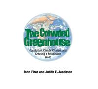 The Crowded Greenhouse - Population, Climate Change & Creating a Sustainable World