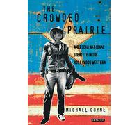 The Crowded Prairie: American National Identity in the Hollywood Western (Cinema and Society)