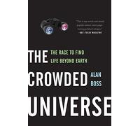 The Crowded Universe: The Race to Find Life Beyond Earth