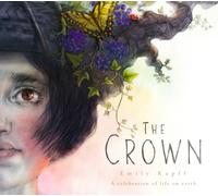 The Crown : a beautiful picture book about celebrating the environment and nature for 4-7 year olds