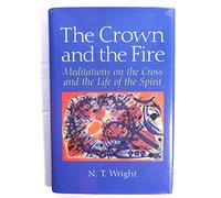 The Crown and the Fire: Meditations on the Cross and the Life of the Spirit
