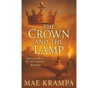 The Crown And The Lamp: A Biblical Historical Novel of King David’s Rise, His Failures, and the Unfailing Grace of God. (The Chronicles of Promise Series, Book 5)