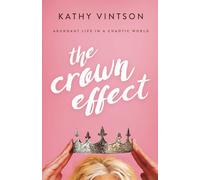 The Crown Effect: Abundant Life in a Chaotic World
