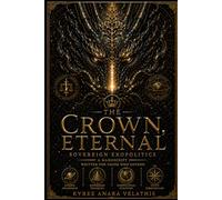 THE CROWN ETERNAL: A Mauscript For Those That Govern (SOVEREIGN EXOPOLITICS)