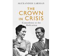 The Crown in Crisis : Countdown to the Abdication