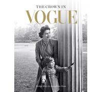 The Crown in Vogue : Vogue's 'special royal salute' to Queen Elizabeth II and the House of Windsor