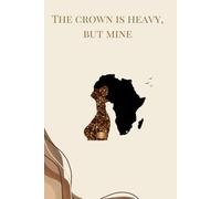 The Crown Is Heavy, But Mine: A declaration of survival, power, and self-reclamation.