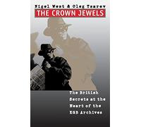 The Crown Jewels: The British Secrets at the Heart of the KGB Archives