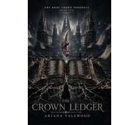 The Crown Ledger: An Adult Romantasy with a Crown Thief, a Protective Morally Grey Ruler, Forbidden Bond Magic, Fake Betrothal, Stolen Memories and Political Betrayal (The Bone Crown Prophecy)