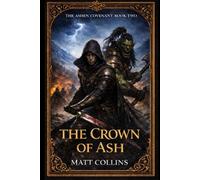The Crown of Ash: The Ashen Covenant Book Two