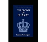 The Crown of Bharat: An Alternate History of Indian Independence (What if...)