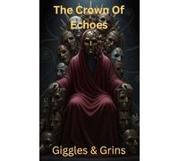 The Crown Of Echoes: 4 (Giggles & Grins)