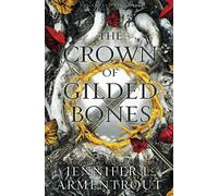 The Crown of Gilded Bones (Blood And Ash)